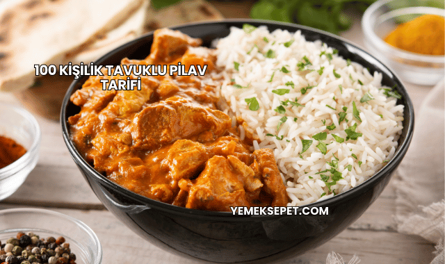 100 Kişilik Tavuklu Pilav Tarifi