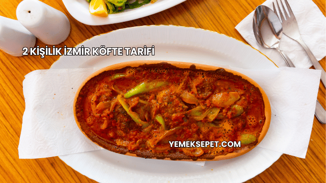 2 Kişilik İzmir Köfte Tarifi