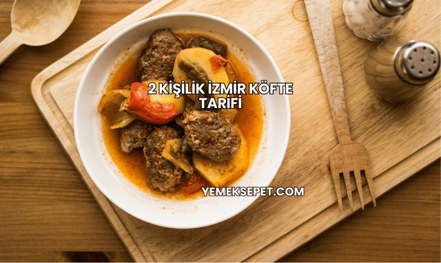 2 Kişilik İzmir Köfte Tarifi