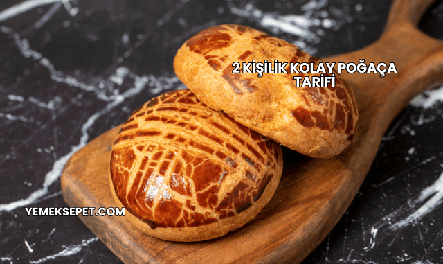 2 Kişilik Kolay Poğaça Tarifi