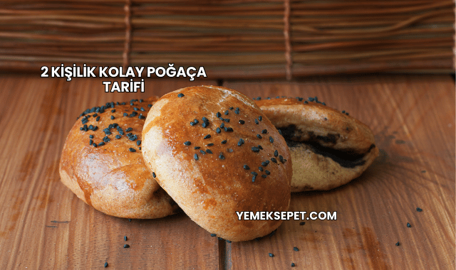 2 Kişilik Kolay Poğaça Tarifi