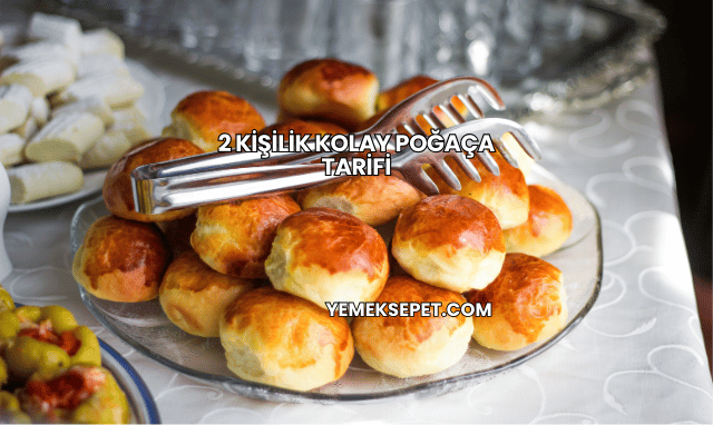 2 Kişilik Kolay Poğaça Tarifi