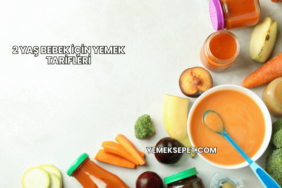 2 Yaş Bebek İçin Yemek Tarifleri