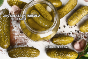 2 kg Salatalık Turşusu Tarifi