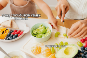 3 Yaş Çocuğu İçin Yemek Tarifleri