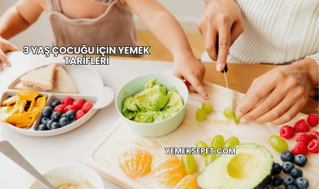 3 Yaş Çocuğu İçin Yemek Tarifleri