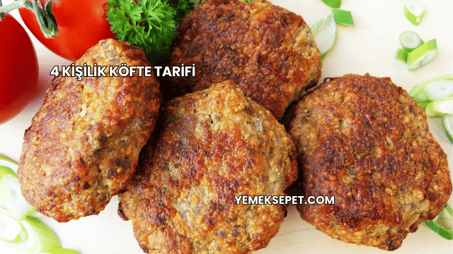 4 Kişilik Köfte Tarifi