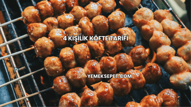 4 Kişilik Köfte Tarifi