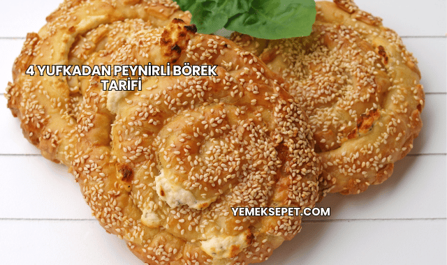 4 Yufkadan Peynirli Börek Tarifi