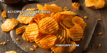 Acı Cips Sosu Tarifi Nasıl Yapılır?