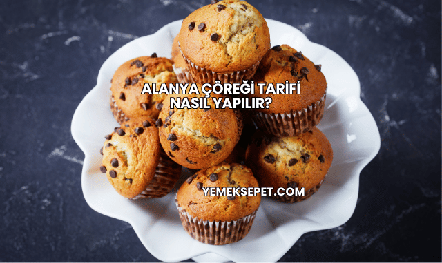 Alanya Çöreği Tarifi Nasıl Yapılır?