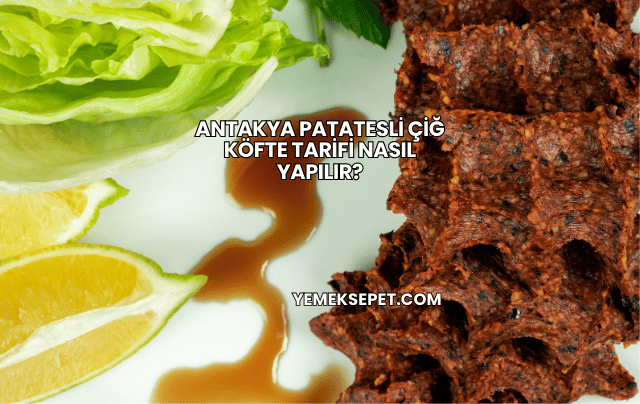 Antakya Patatesli Çiğ Köfte Tarifi Nasıl Yapılır?