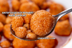 Antep Ekşili Köfte Tarifi Nasıl Yapılır?