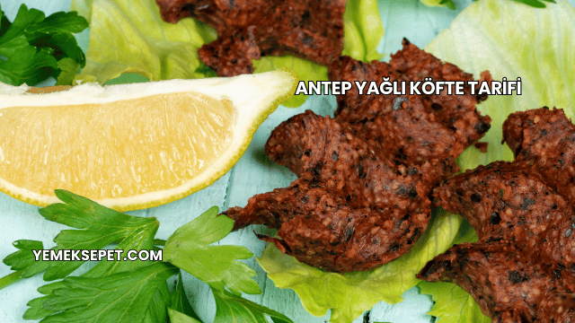 Antep Yağlı Köfte Tarifi
