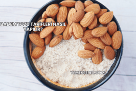 Badem Tozu Tarifleri Nasıl Yapılır?