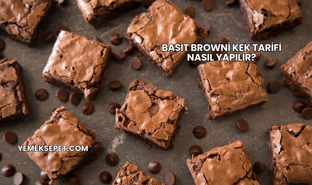 Basit Browni Kek Tarifi Nasıl Yapılır?