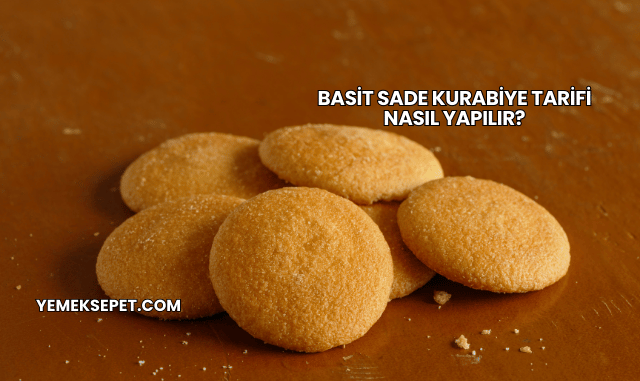 Basit Sade Kurabiye Tarifi Nasıl Yapılır?