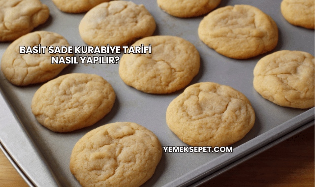 Basit Sade Kurabiye Tarifi Nasıl Yapılır?