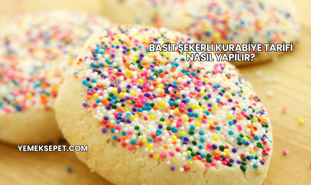Basit Şekerli Kurabiye Tarifi Nasıl Yapılır?