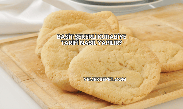 Basit Şekerli Kurabiye Tarifi Nasıl Yapılır?