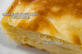 Basit Tepsi Böreği Tarifi Nasıl Yapılır?