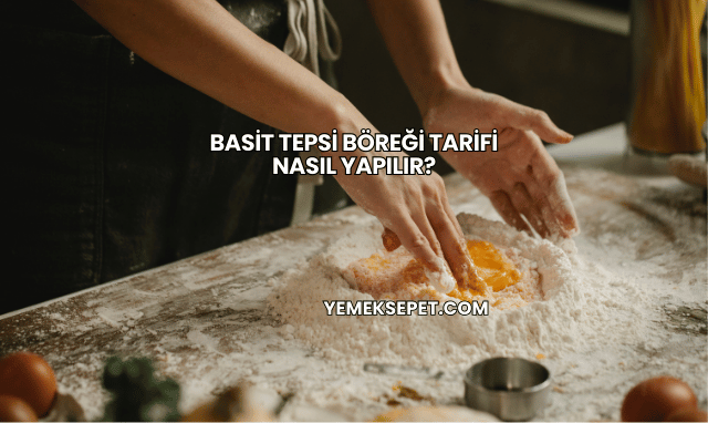Basit Tepsi Böreği Tarifi Nasıl Yapılır?