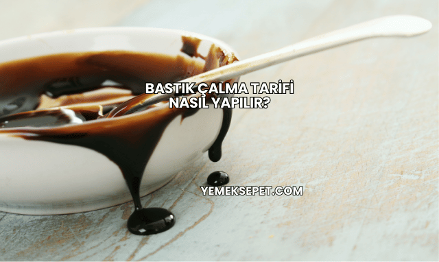 Bastık Çalma Tarifi Nasıl Yapılır?