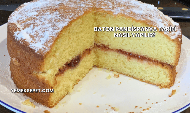 Baton Pandispanya Tarifi Nasıl Yapılır?