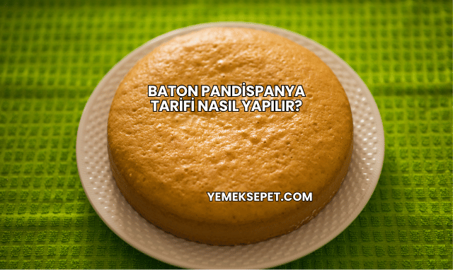 Baton Pandispanya Tarifi Nasıl Yapılır?