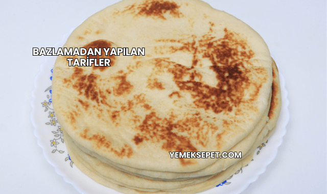 Bazlamadan Yapılan Tarifler