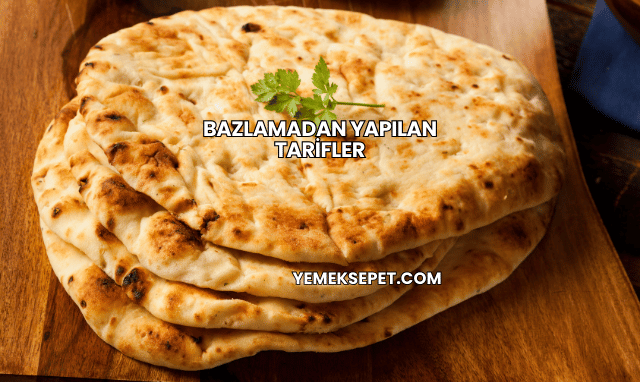 Bazlamadan Yapılan Tarifler