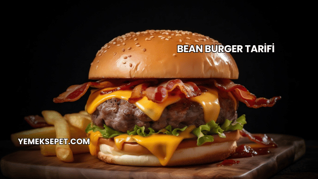 Bean Burger Tarifi