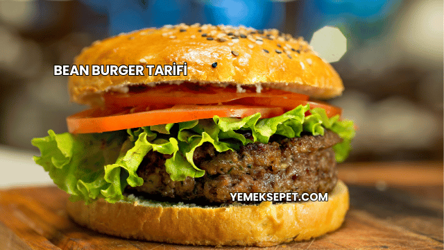 Bean Burger Tarifi