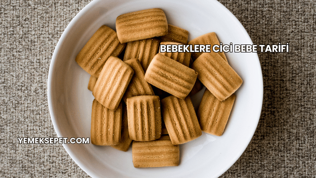 Bebeklere Cici Bebe Tarifi