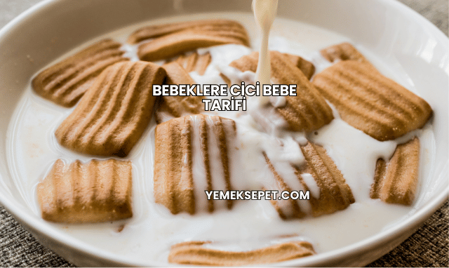 Bebeklere Cici Bebe Tarifi