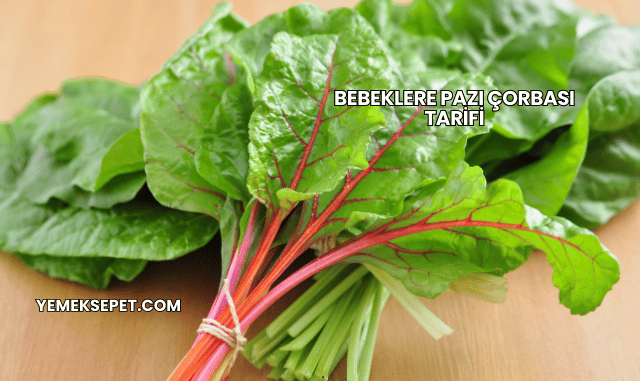 Bebeklere Pazı Çorbası Tarifi