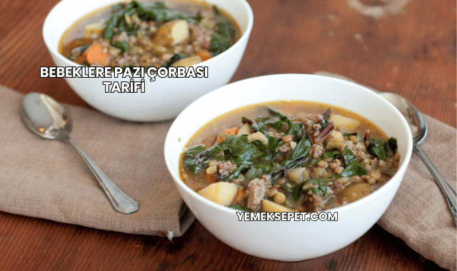 Bebeklere Pazı Çorbası Tarifi