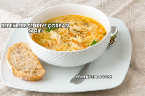Bebeklere Şehriye Çorbası Tarifi