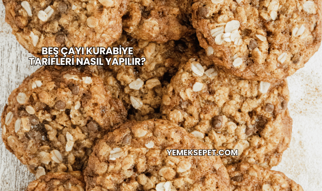 Beş Çayı Kurabiye Tarifleri Nasıl Yapılır?