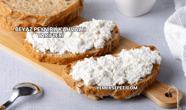 Beyaz Peynirli Kahvaltı Tarifleri