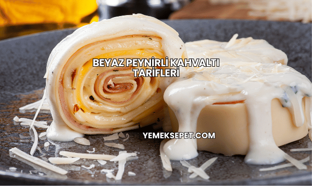 Beyaz Peynirli Kahvaltı Tarifleri