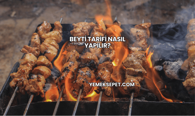 Beyti Tarifi Nasıl Yapılır?