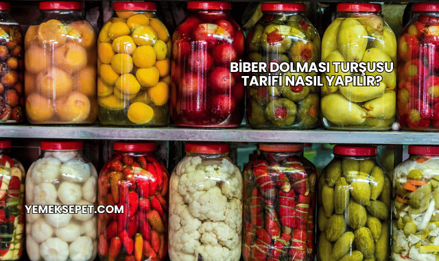 Biber Dolması Turşusu Tarifi Nasıl Yapılır?