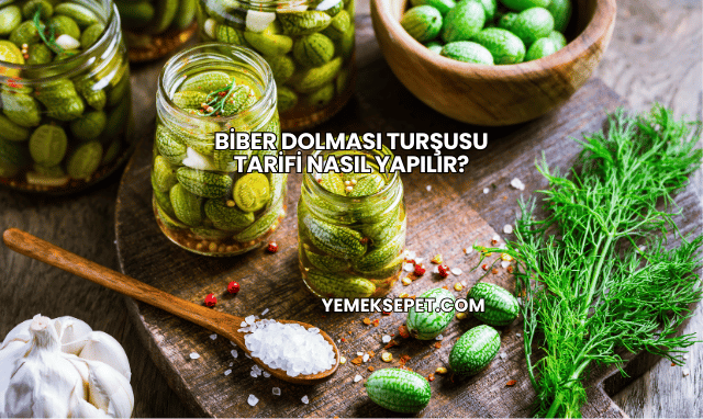Biber Dolması Turşusu Tarifi Nasıl Yapılır?