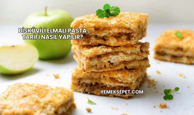 Bisküvili Elmalı Pasta Tarifi Nasıl Yapılır?