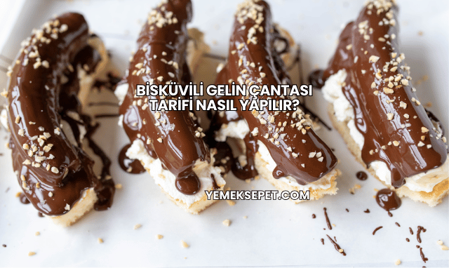 Bisküvili Gelin Çantası Tarifi Nasıl Yapılır?