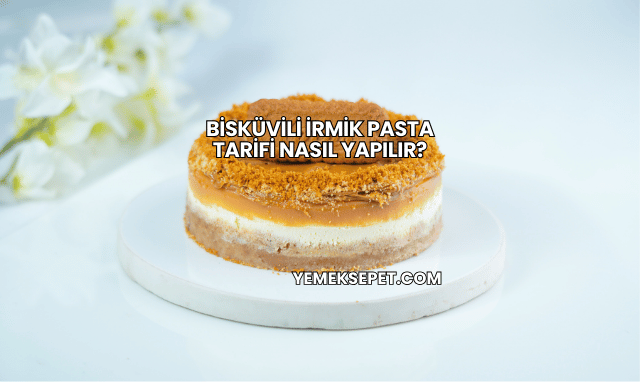 Bisküvili İrmik Pasta Tarifi Nasıl Yapılır?