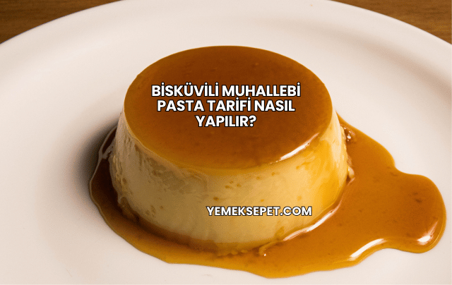 Bisküvili Muhallebi Pasta Tarifi Nasıl Yapılır?