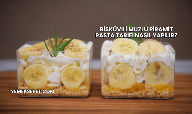 Bisküvili Muzlu Piramit Pasta Tarifi Nasıl Yapılır?