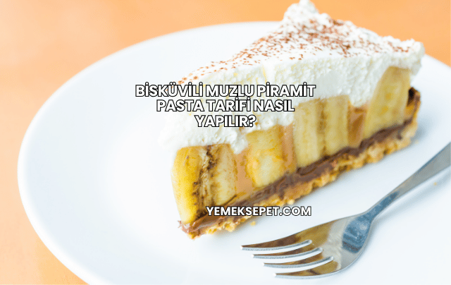 Bisküvili Muzlu Piramit Pasta Tarifi Nasıl Yapılır?